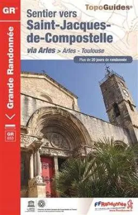 Topo Guide GR653 - Sentier vers Saint-Jacques-de-Compostelle : Arles - Toulouse